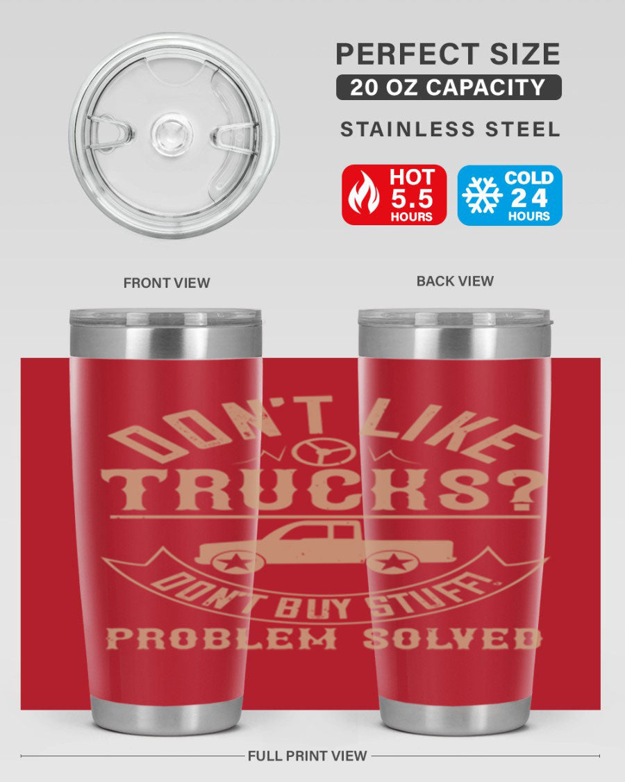 A stylish 20oz and 30oz stainless steel tumbler with a humorous 'Don't Like Truck, Don't Buy Stuff' design, perfect for truck drivers.