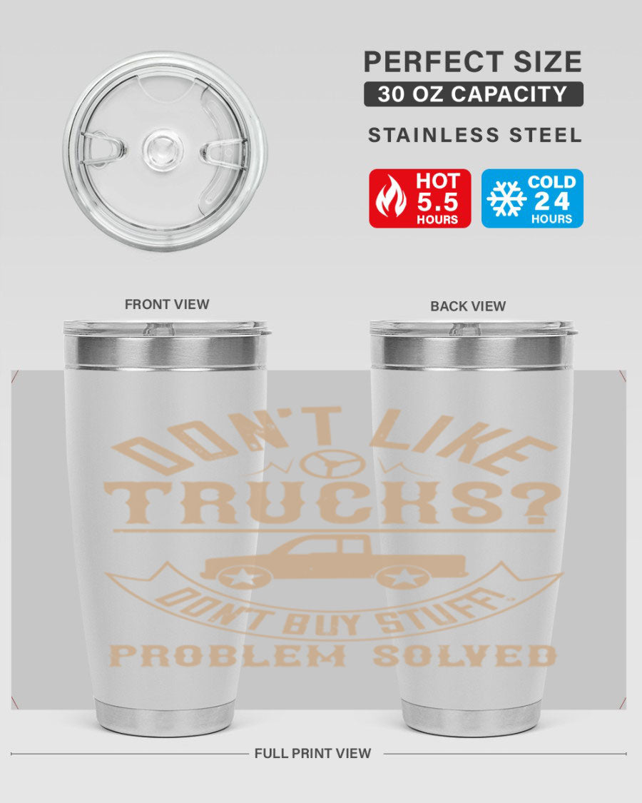 A stylish 20oz and 30oz stainless steel tumbler with a humorous 'Don't Like Truck, Don't Buy Stuff' design, perfect for truck drivers.