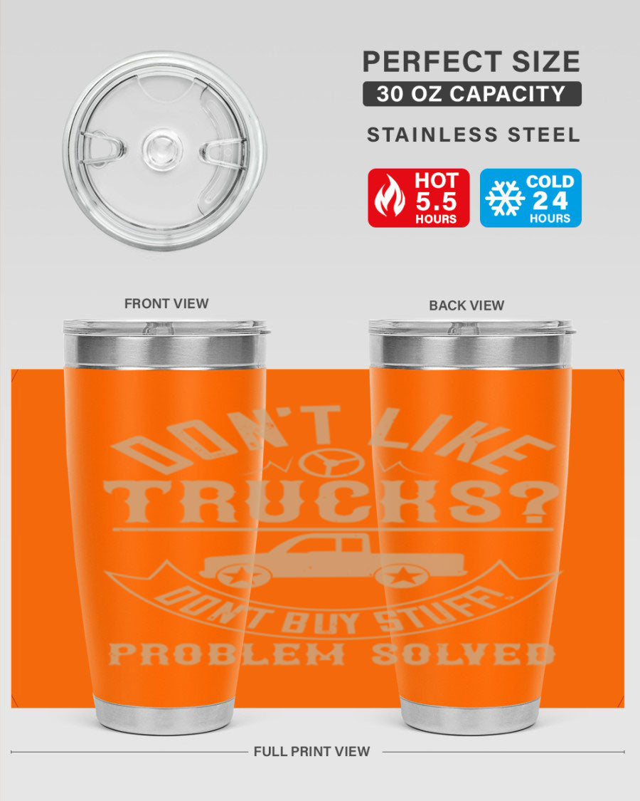 A stylish 20oz and 30oz stainless steel tumbler with a humorous 'Don't Like Truck, Don't Buy Stuff' design, perfect for truck drivers.