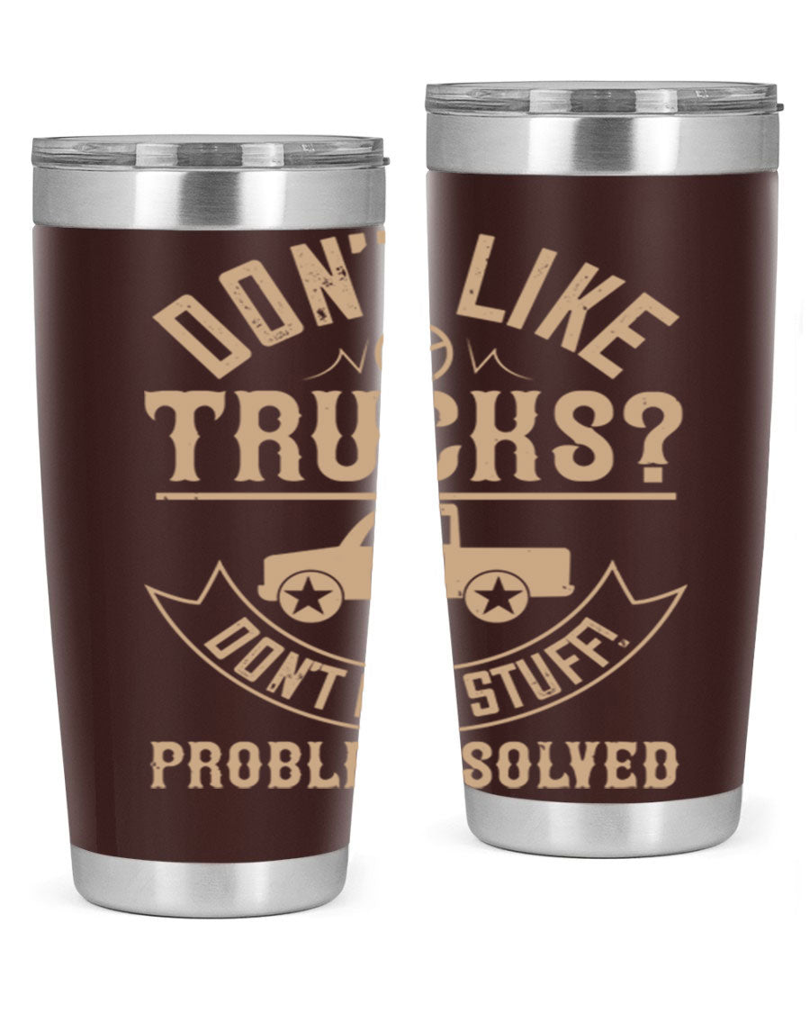 A stylish 20oz and 30oz stainless steel tumbler with a humorous 'Don't Like Truck, Don't Buy Stuff' design, perfect for truck drivers.
