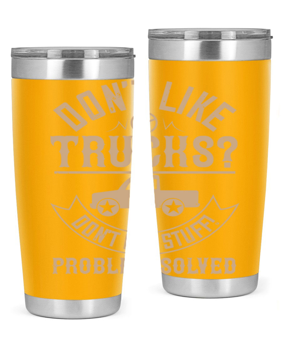 A stylish 20oz and 30oz stainless steel tumbler with a humorous 'Don't Like Truck, Don't Buy Stuff' design, perfect for truck drivers.