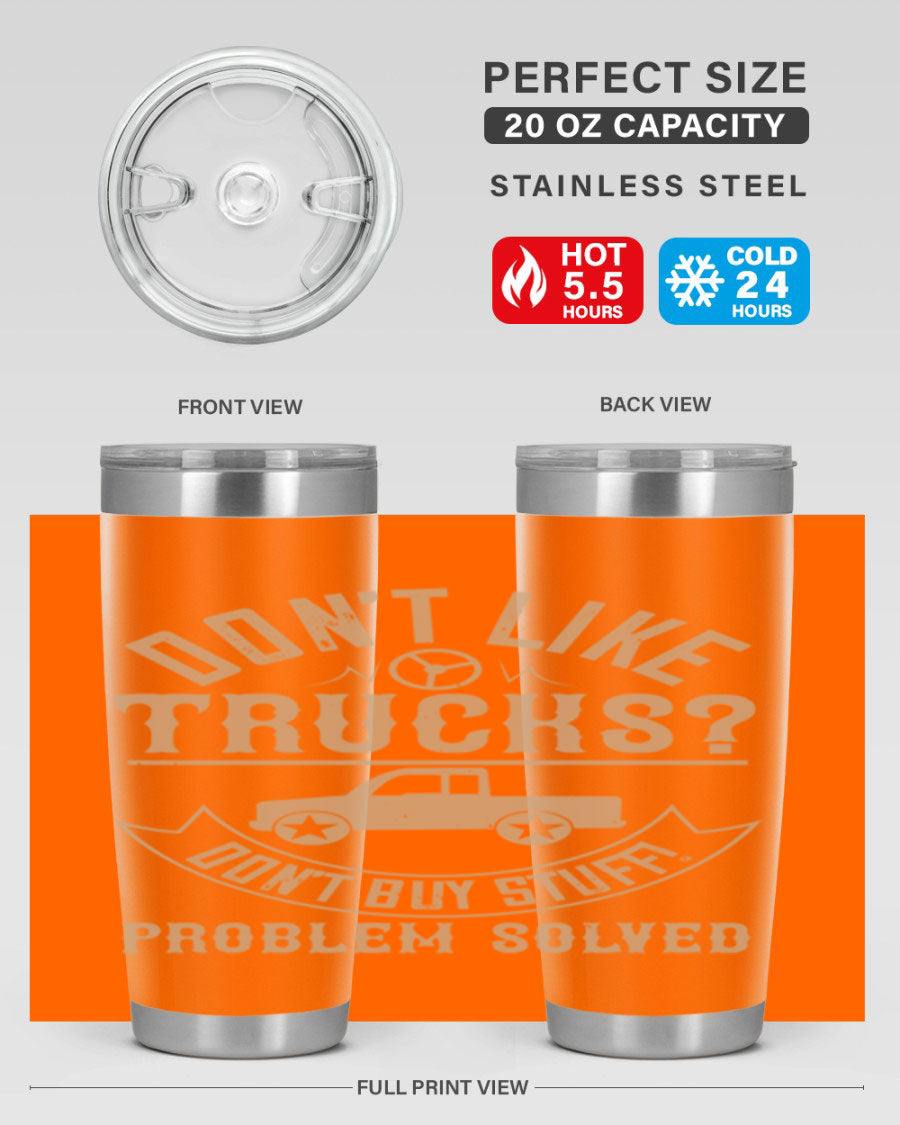 A stylish 20oz and 30oz stainless steel tumbler with a humorous 'Don't Like Truck, Don't Buy Stuff' design, perfect for truck drivers.