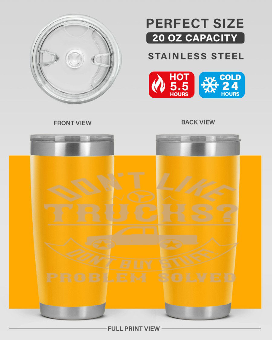 A stylish 20oz and 30oz stainless steel tumbler with a humorous 'Don't Like Truck, Don't Buy Stuff' design, perfect for truck drivers.