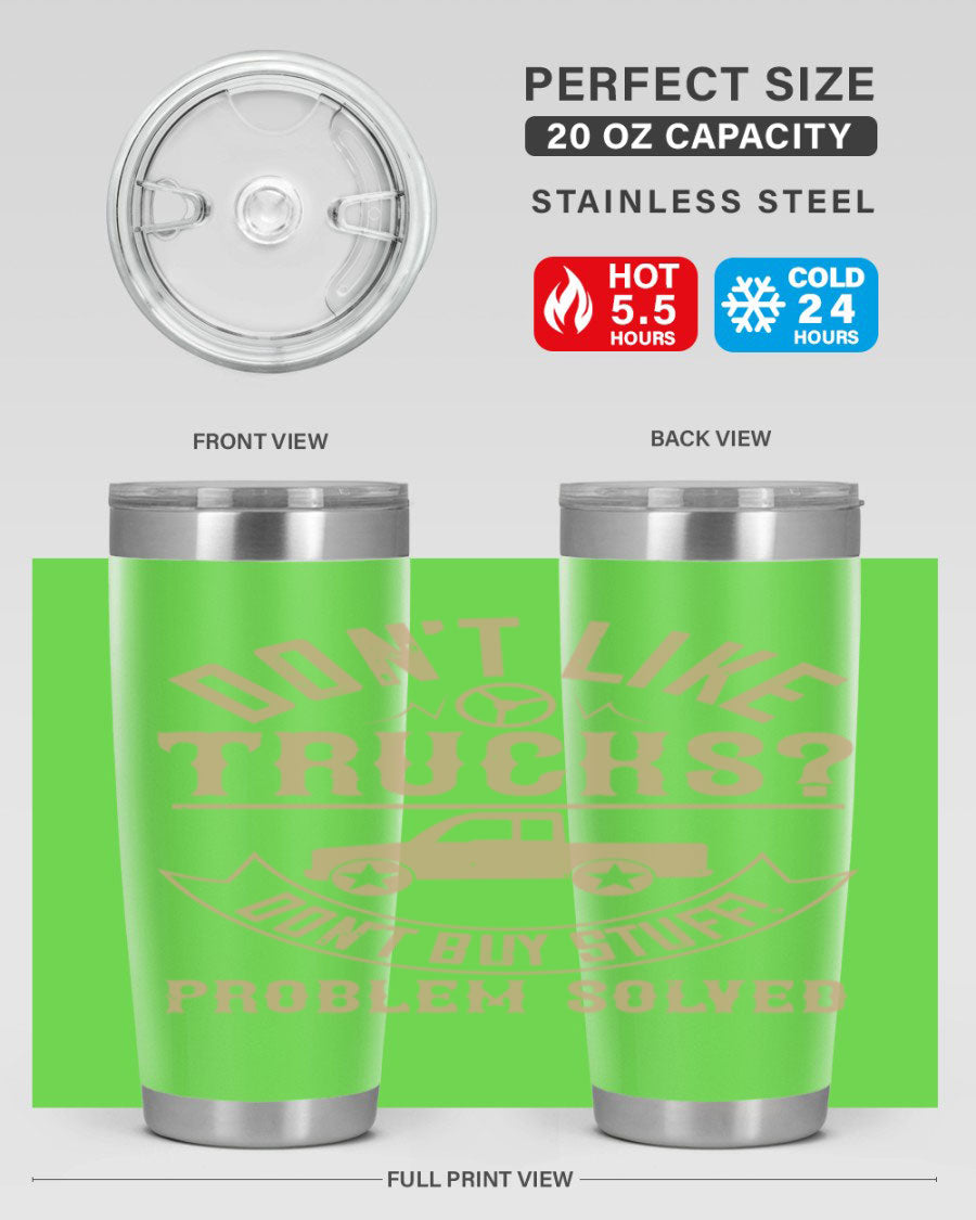 A stylish 20oz and 30oz stainless steel tumbler with a humorous 'Don't Like Truck, Don't Buy Stuff' design, perfect for truck drivers.