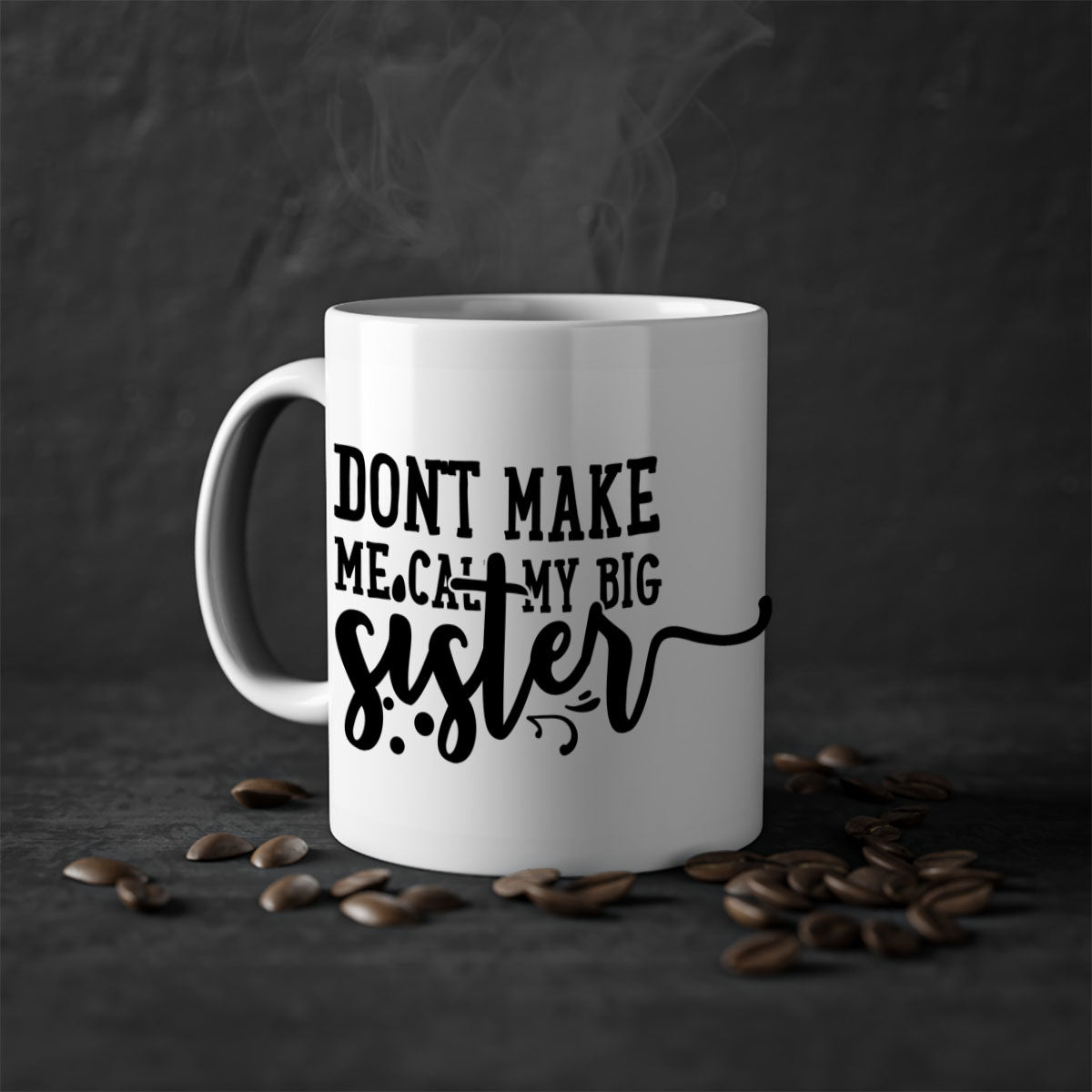 A two-tone ceramic coffee mug with the phrase 'Don't Make Me Call My Big Sister' printed on it, featuring a colored handle and glossy finish.