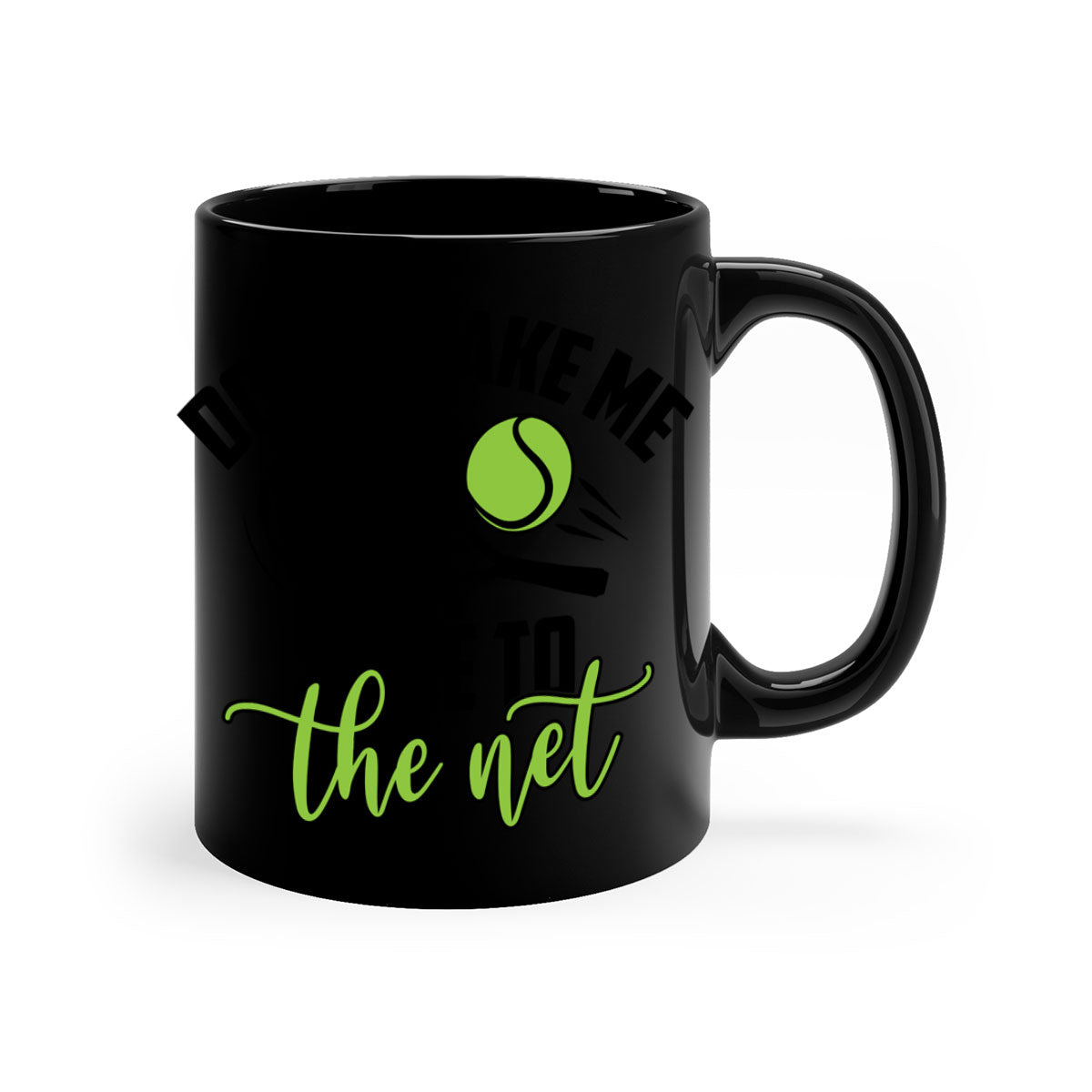 Dont make me Come to the net 1329# tennis mug with a glossy finish and colorful handle, available in multiple sizes.