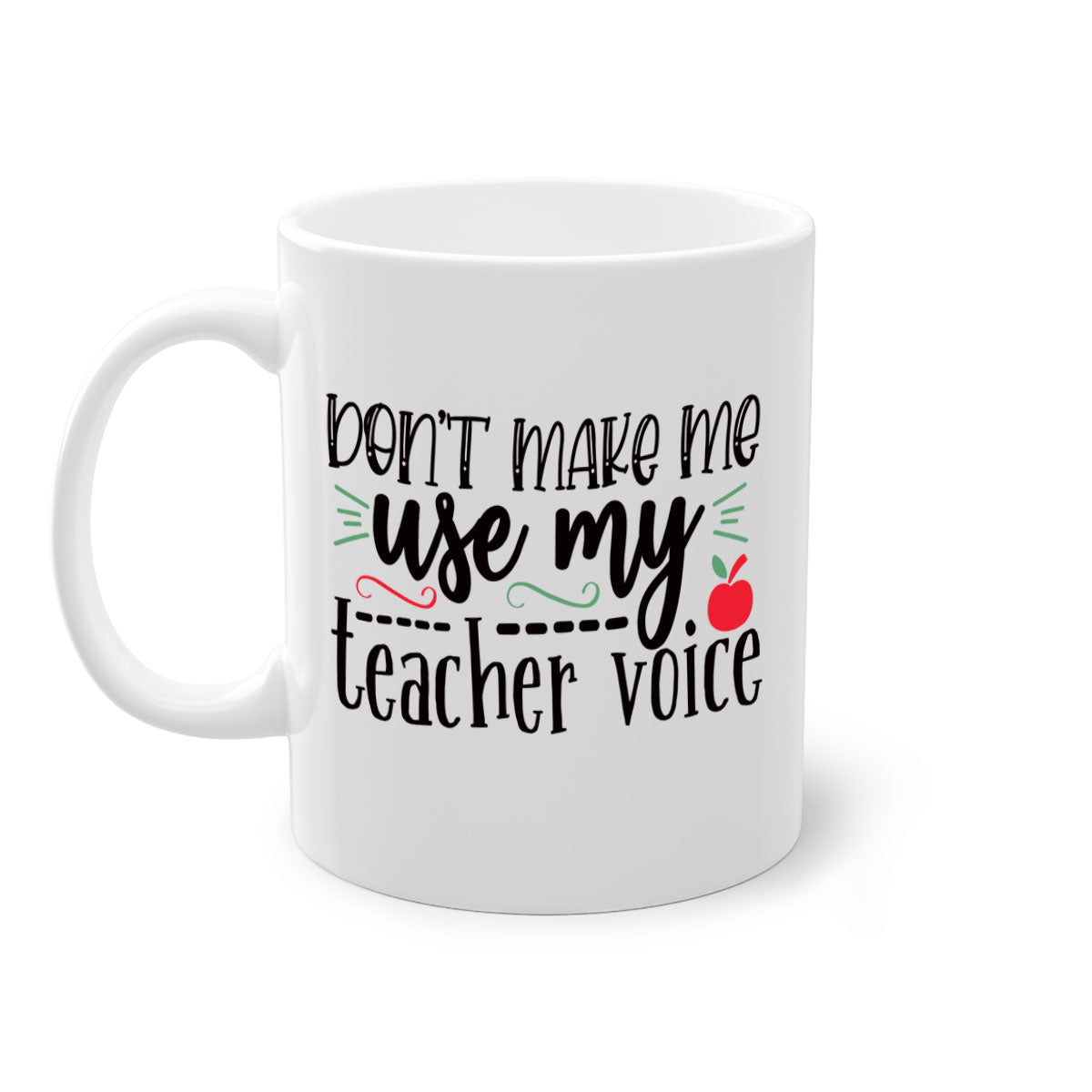 Two-tone ceramic coffee mug with 'Don't Make Me Use My Teacher Voice' text, featuring a colored handle and glossy finish.