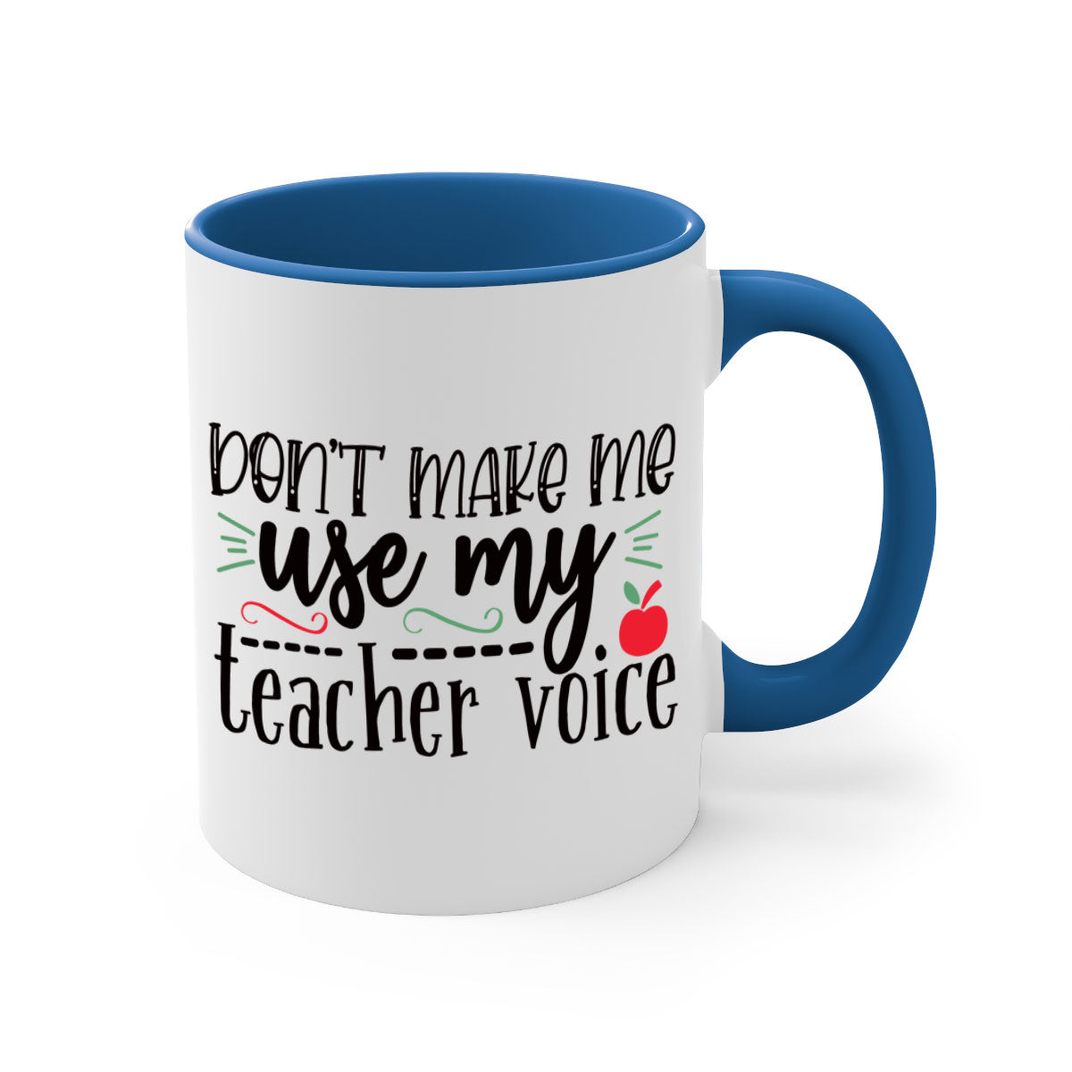 Two-tone ceramic coffee mug with 'Don't Make Me Use My Teacher Voice' text, featuring a colored handle and glossy finish.