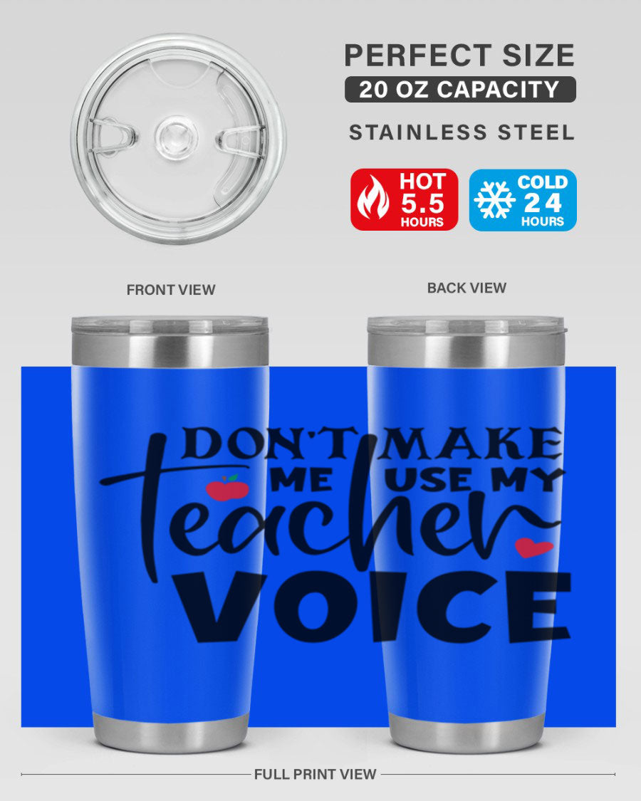 A stylish 20oz and 30oz stainless steel tumbler featuring the phrase 'Don't Make Me Use My Teacher Voice', perfect for teachers.