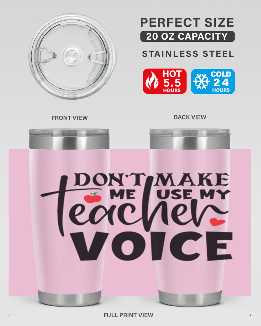 A stylish 20oz and 30oz stainless steel tumbler featuring the phrase 'Don't Make Me Use My Teacher Voice', perfect for teachers.