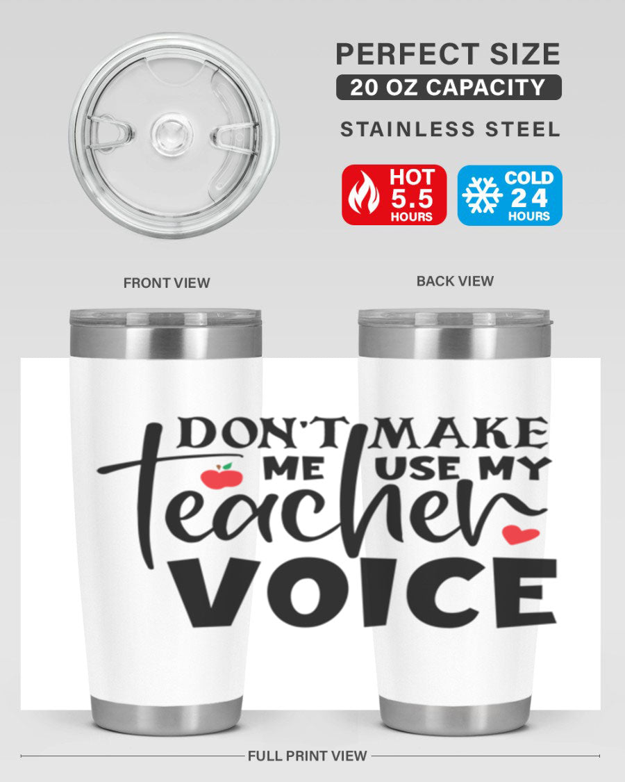 A stylish 20oz and 30oz stainless steel tumbler featuring the phrase 'Don't Make Me Use My Teacher Voice', perfect for teachers.