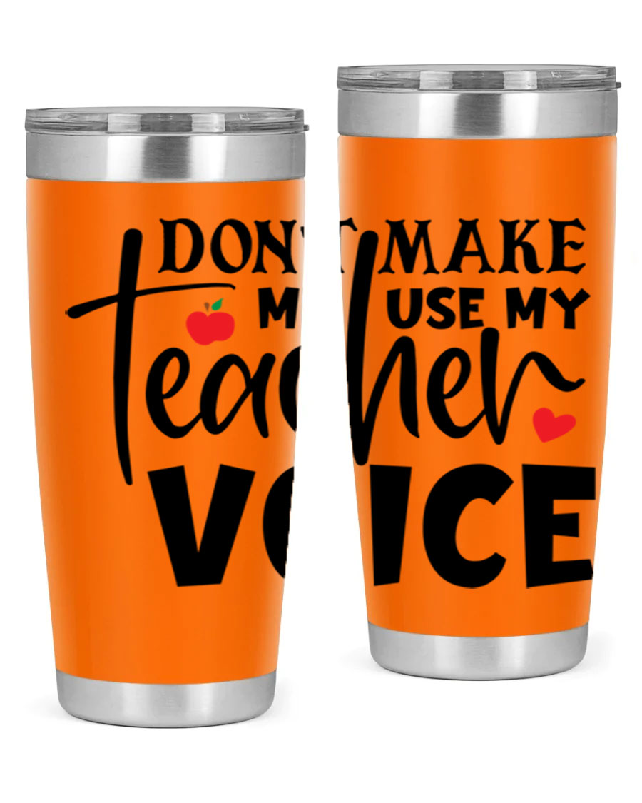 A stylish 20oz and 30oz stainless steel tumbler featuring the phrase 'Don't Make Me Use My Teacher Voice', perfect for teachers.