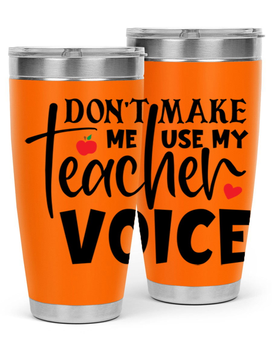 A stylish 20oz and 30oz stainless steel tumbler featuring the phrase 'Don't Make Me Use My Teacher Voice', perfect for teachers.