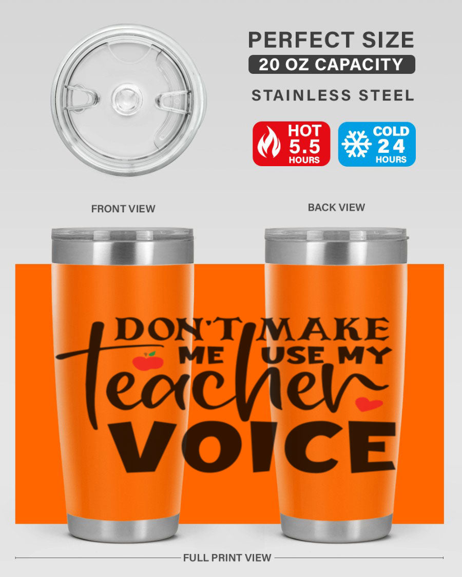 A stylish 20oz and 30oz stainless steel tumbler featuring the phrase 'Don't Make Me Use My Teacher Voice', perfect for teachers.