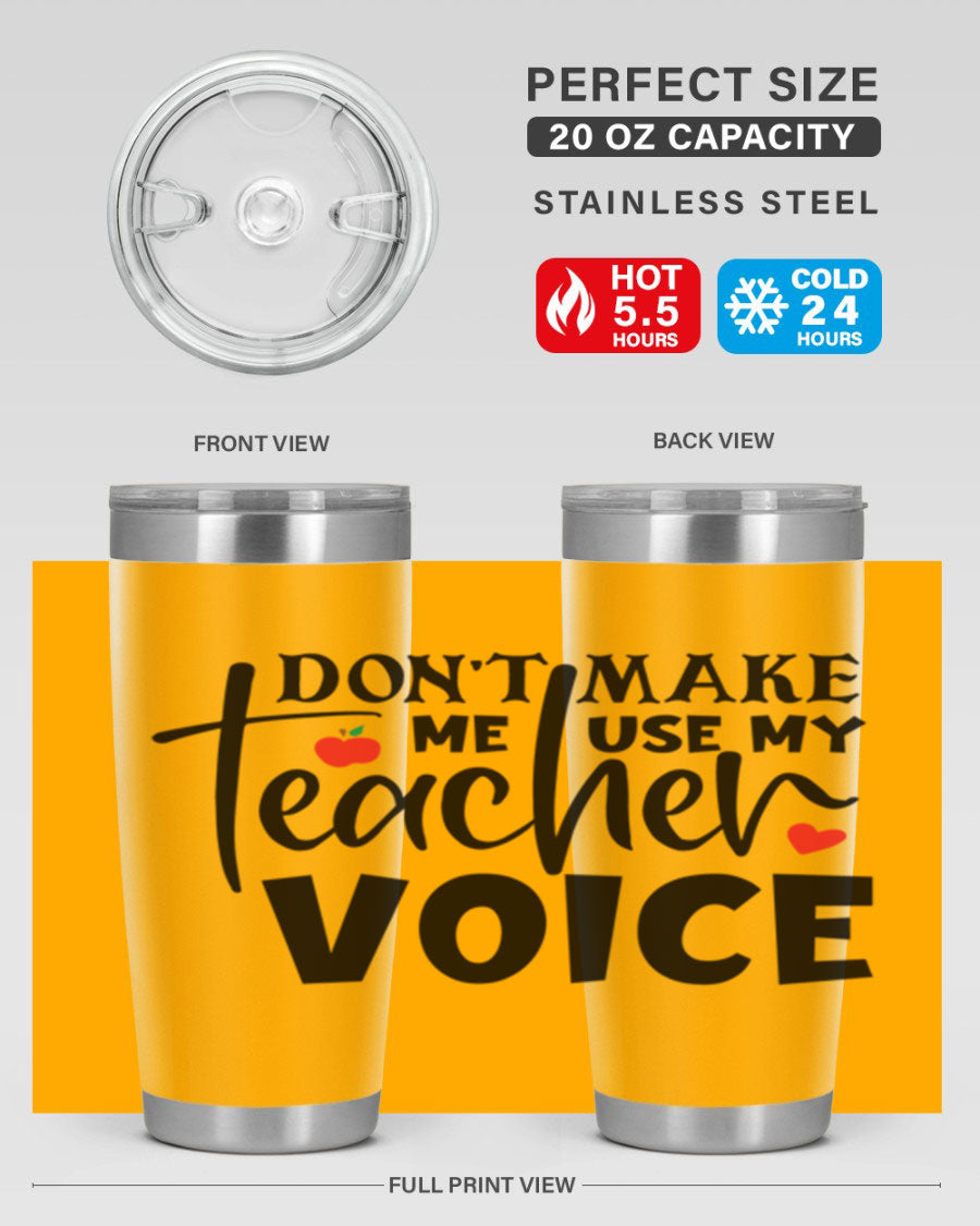 A stylish 20oz and 30oz stainless steel tumbler featuring the phrase 'Don't Make Me Use My Teacher Voice', perfect for teachers.