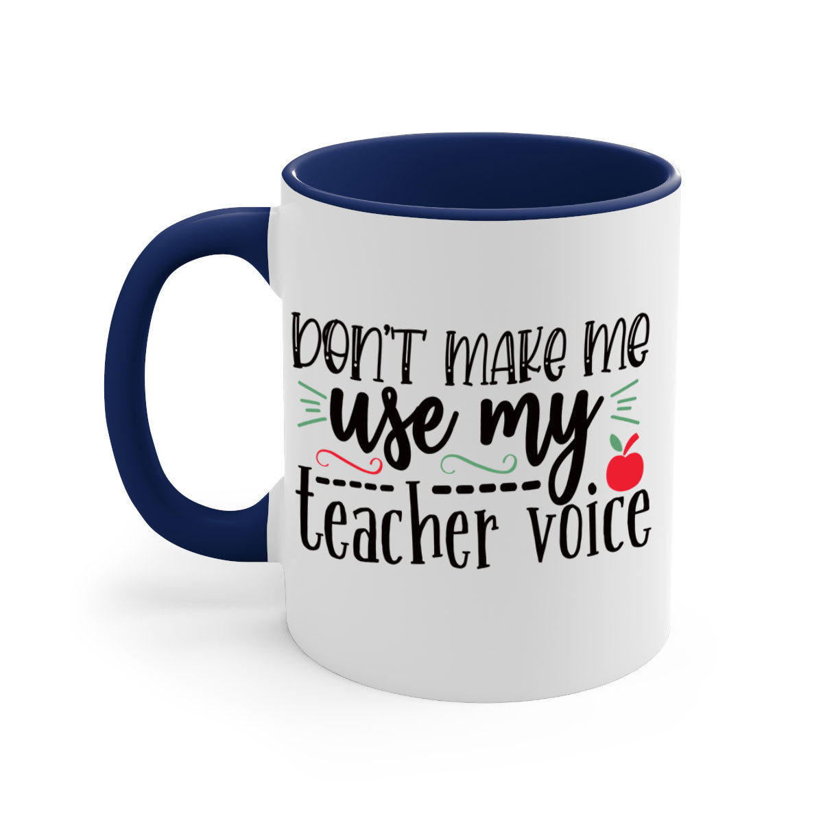 A stylish two-tone ceramic coffee mug with a colored handle and interior, featuring the phrase 'Don't Make Me Use My Teacher Voice' in a fun font.
