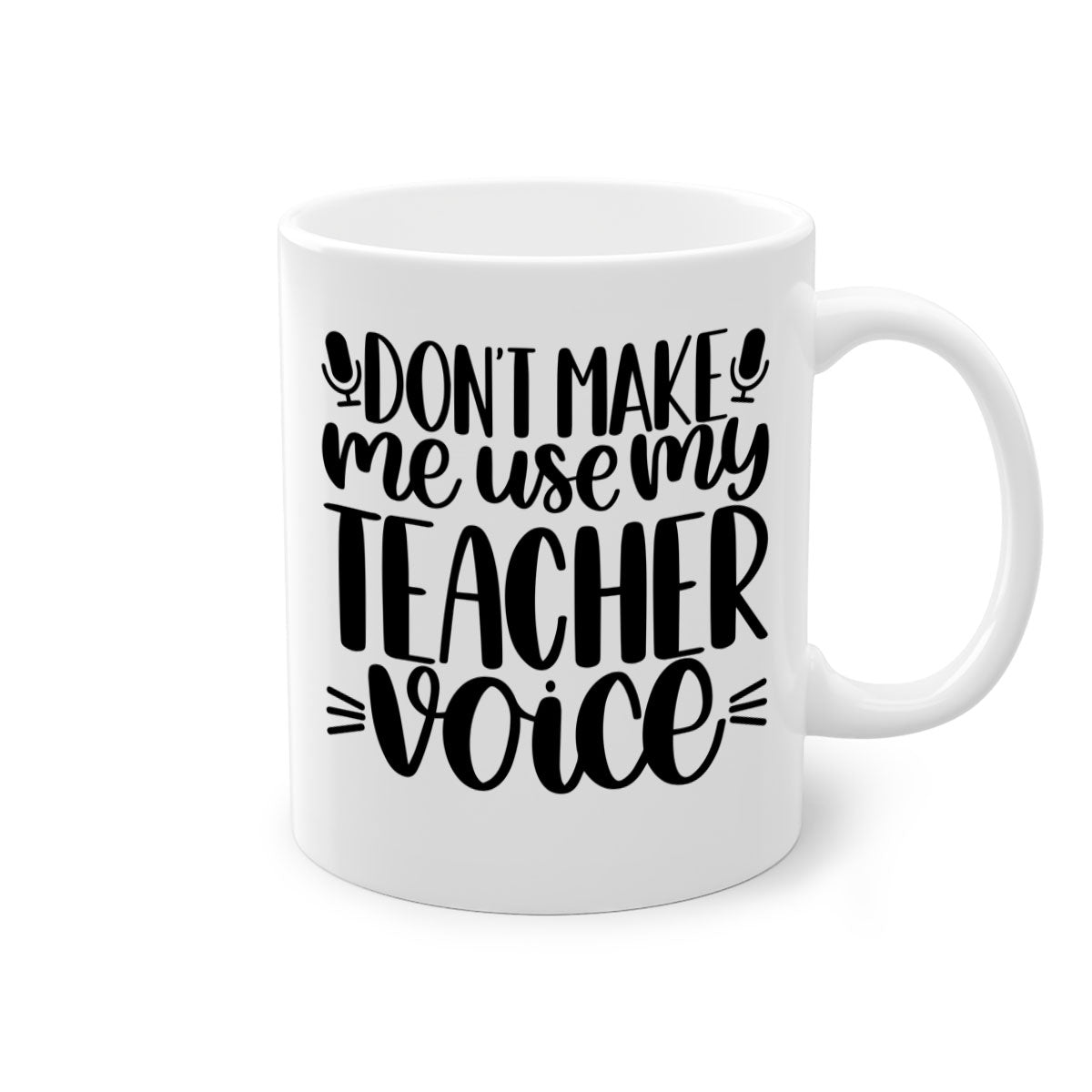 Dont Make Me Use Style 77# Mug with colorful handle and glossy finish, available in multiple colors and sizes.