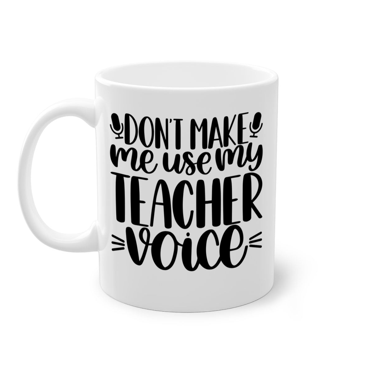 Dont Make Me Use Style 77# Mug with colorful handle and glossy finish, available in multiple colors and sizes.