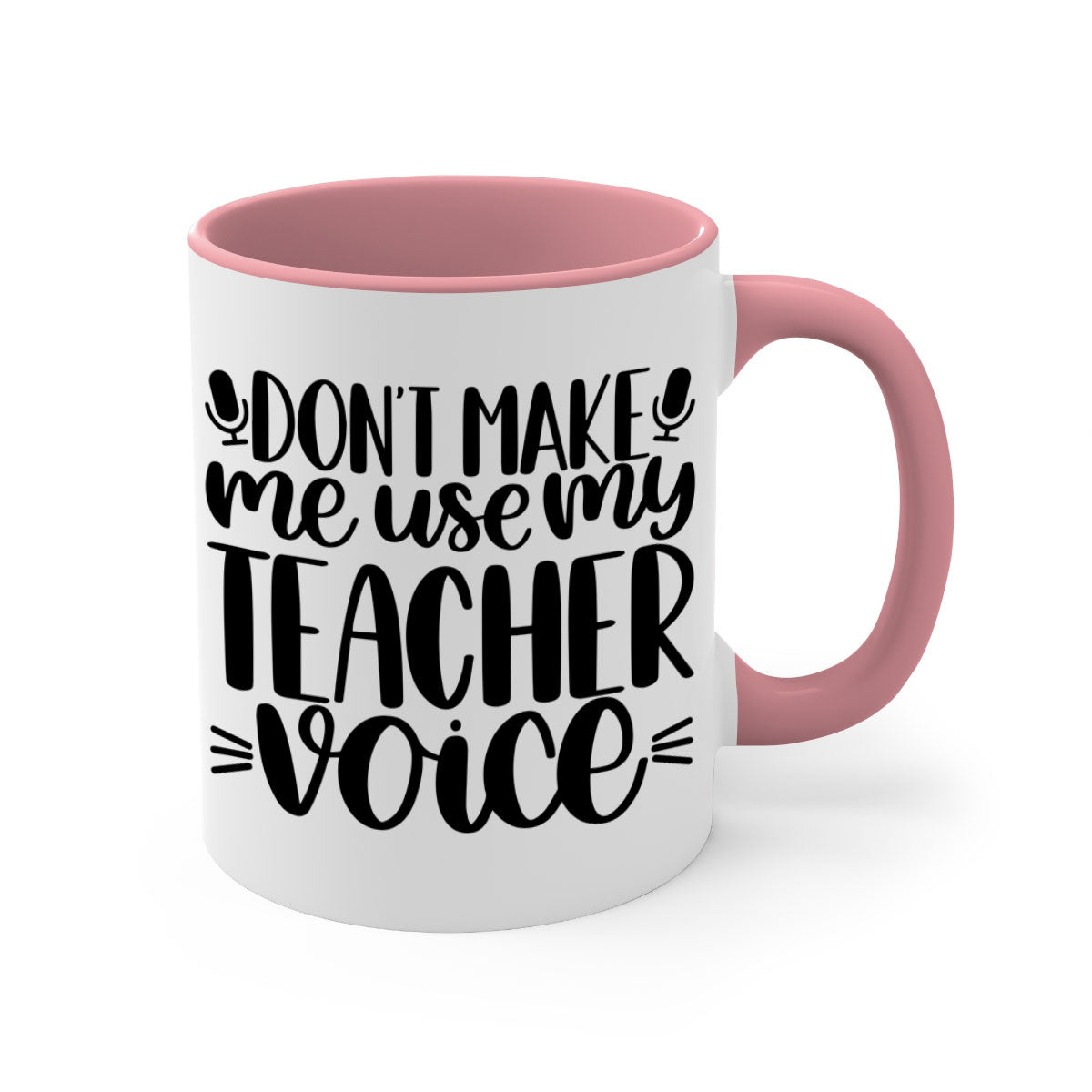 Dont Make Me Use Style 77# Mug with colorful handle and glossy finish, available in multiple colors and sizes.