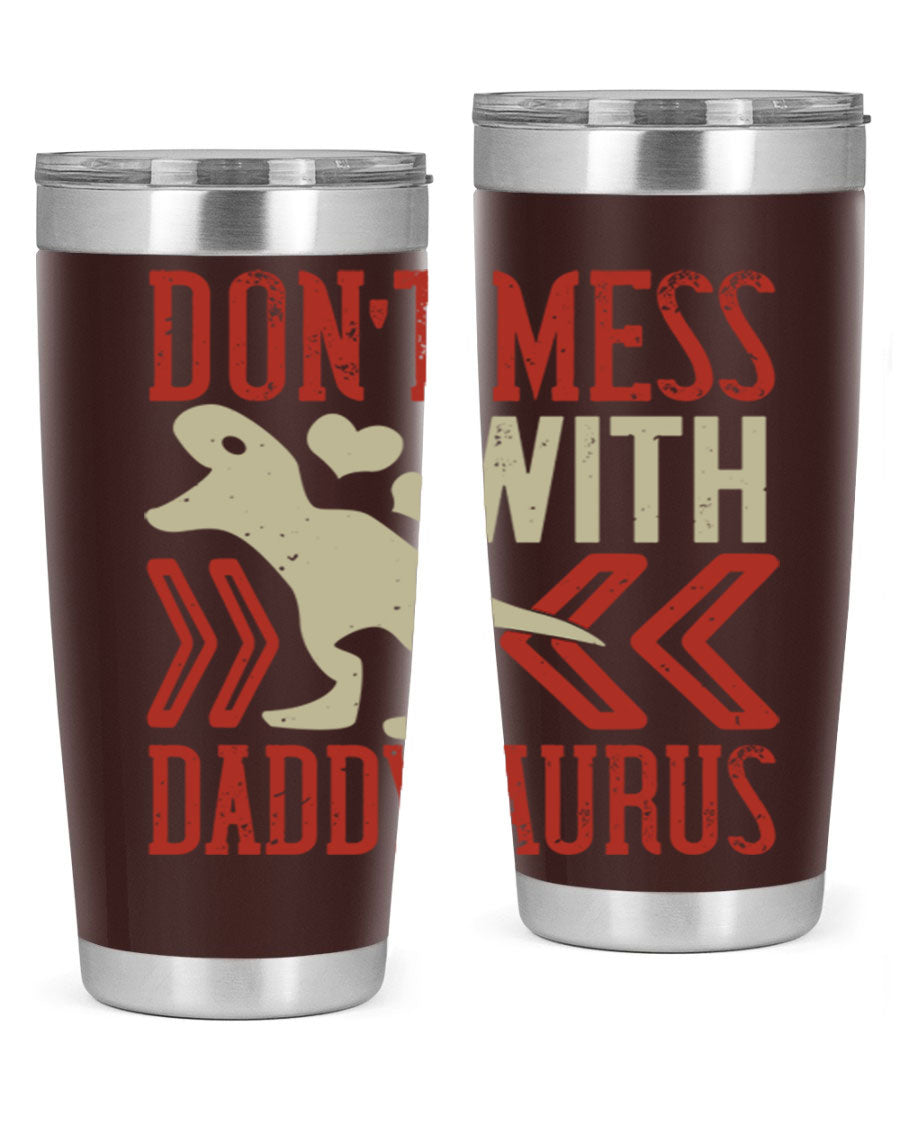 Don't Mess with Daddysaurus 20oz Tumbler featuring a vibrant design, double wall vacuum stainless steel construction, and a drink-thru lid.