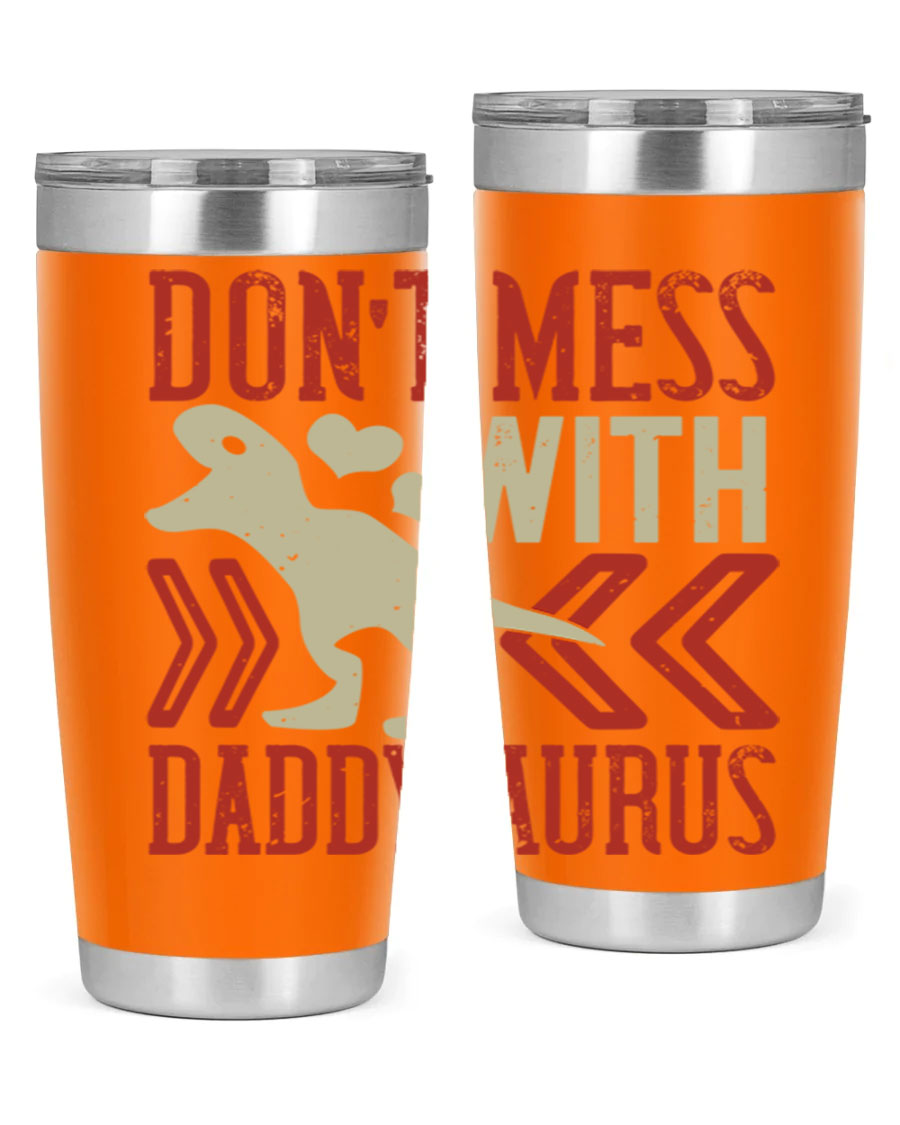 Don't Mess with Daddysaurus 20oz Tumbler featuring a vibrant design, double wall vacuum stainless steel construction, and a drink-thru lid.