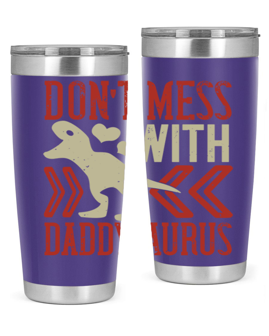 Don't Mess with Daddysaurus 20oz Tumbler featuring a vibrant design, double wall vacuum stainless steel construction, and a drink-thru lid.