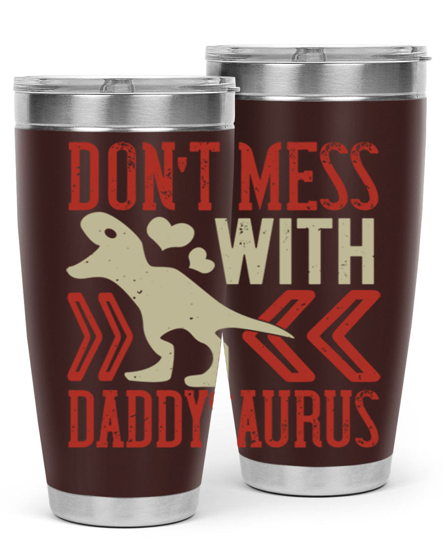 Don't Mess with Daddysaurus 20oz Tumbler featuring a vibrant design, double wall vacuum stainless steel construction, and a drink-thru lid.