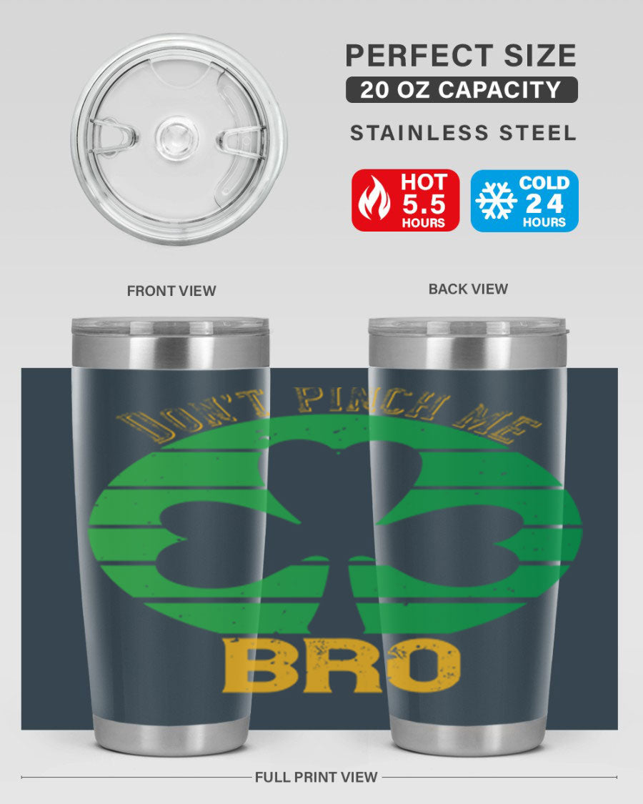 Dont Pinch Me Bro Style 139# St. Patrick's Day tumbler, featuring a double wall vacuum stainless steel design with a vibrant print.