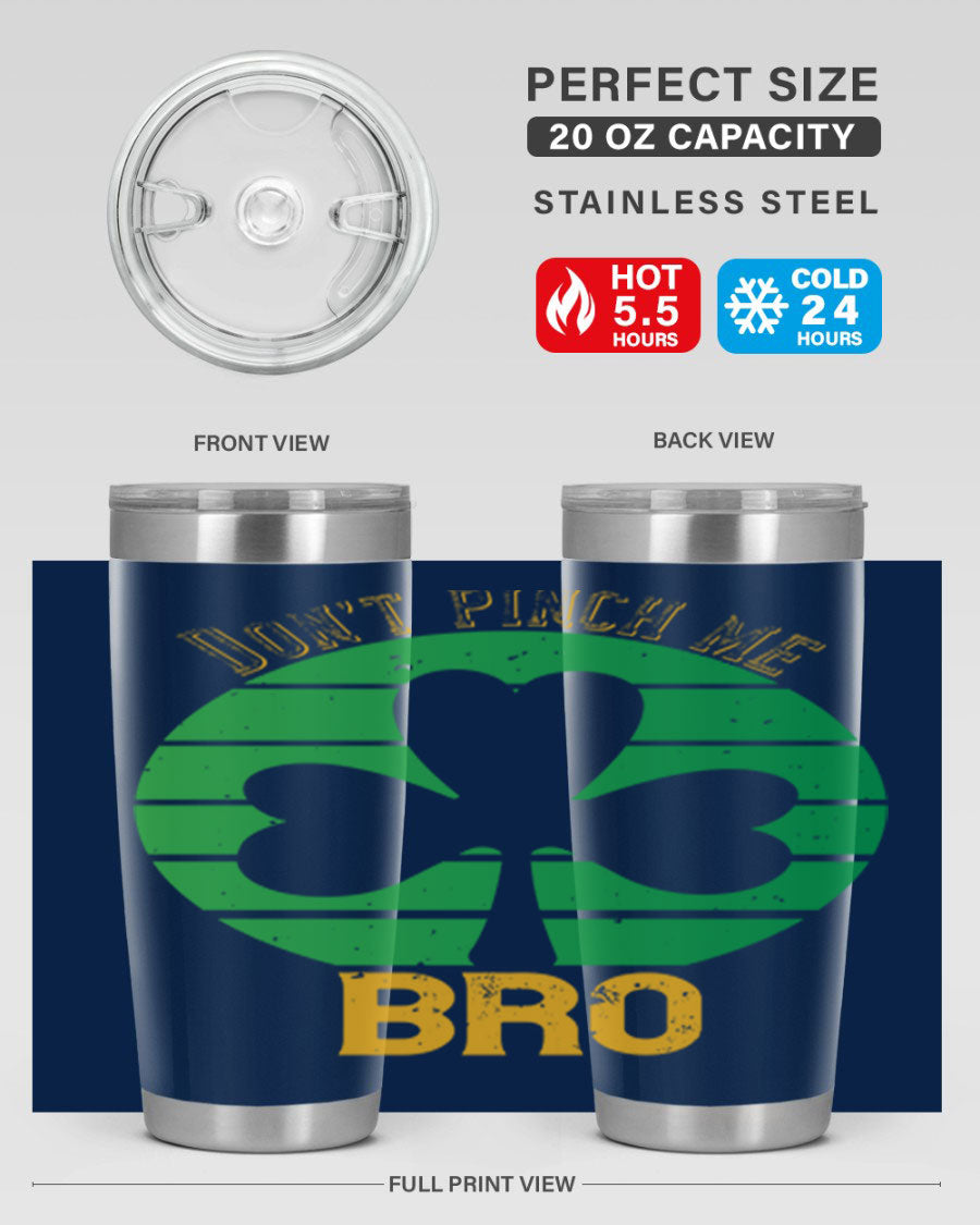 Dont Pinch Me Bro Style 139# St. Patrick's Day tumbler, featuring a double wall vacuum stainless steel design with a vibrant print.