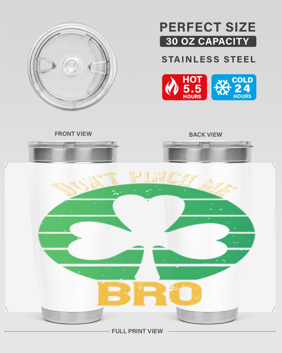 Dont Pinch Me Bro Style 139# St. Patrick's Day tumbler, featuring a double wall vacuum stainless steel design with a vibrant print.