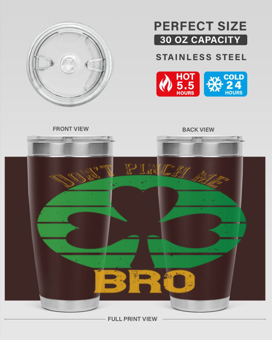 Dont Pinch Me Bro Style 139# St. Patrick's Day tumbler, featuring a double wall vacuum stainless steel design with a vibrant print.