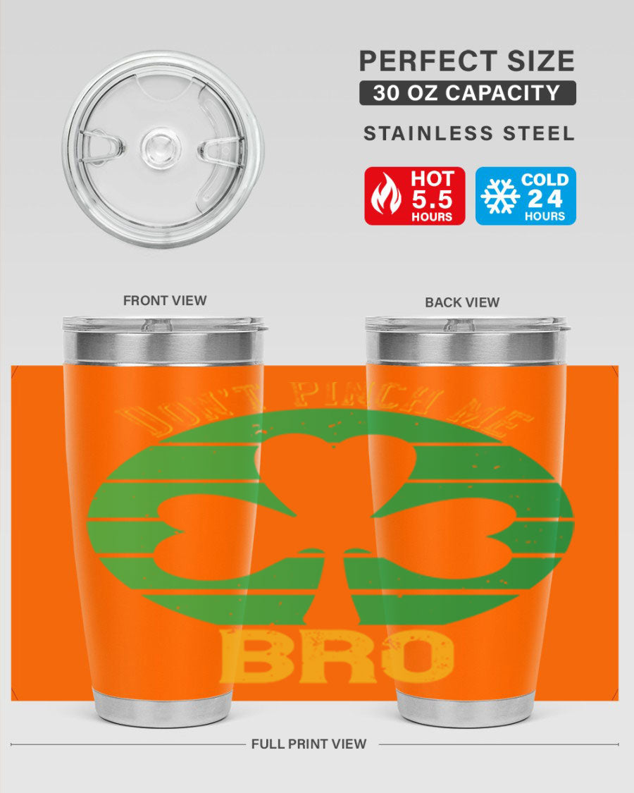 Dont Pinch Me Bro Style 139# St. Patrick's Day tumbler, featuring a double wall vacuum stainless steel design with a vibrant print.