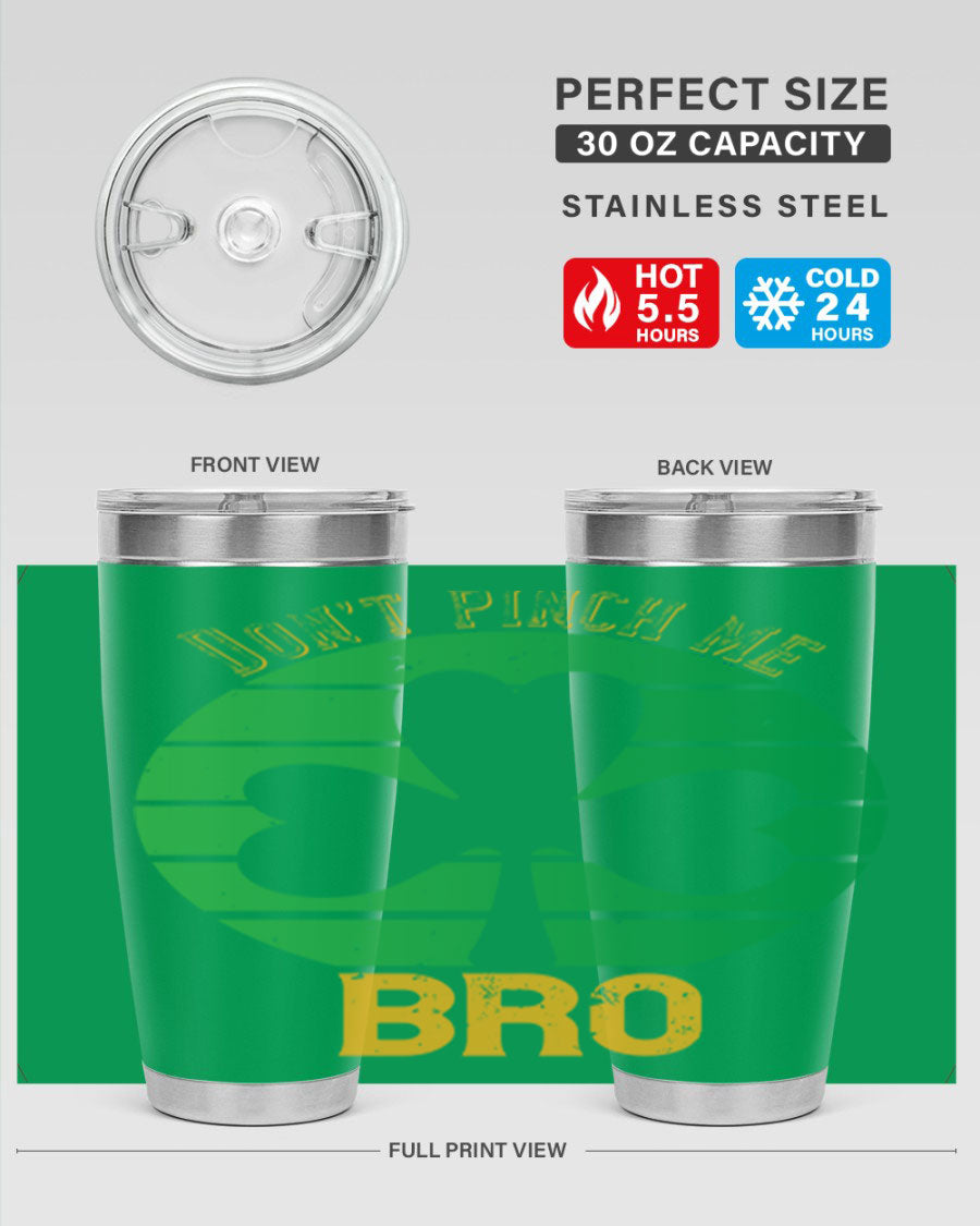 Dont Pinch Me Bro Style 139# St. Patrick's Day tumbler, featuring a double wall vacuum stainless steel design with a vibrant print.