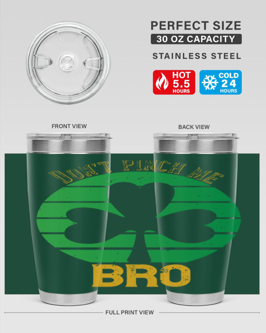 Dont Pinch Me Bro Style 139# St. Patrick's Day tumbler, featuring a double wall vacuum stainless steel design with a vibrant print.