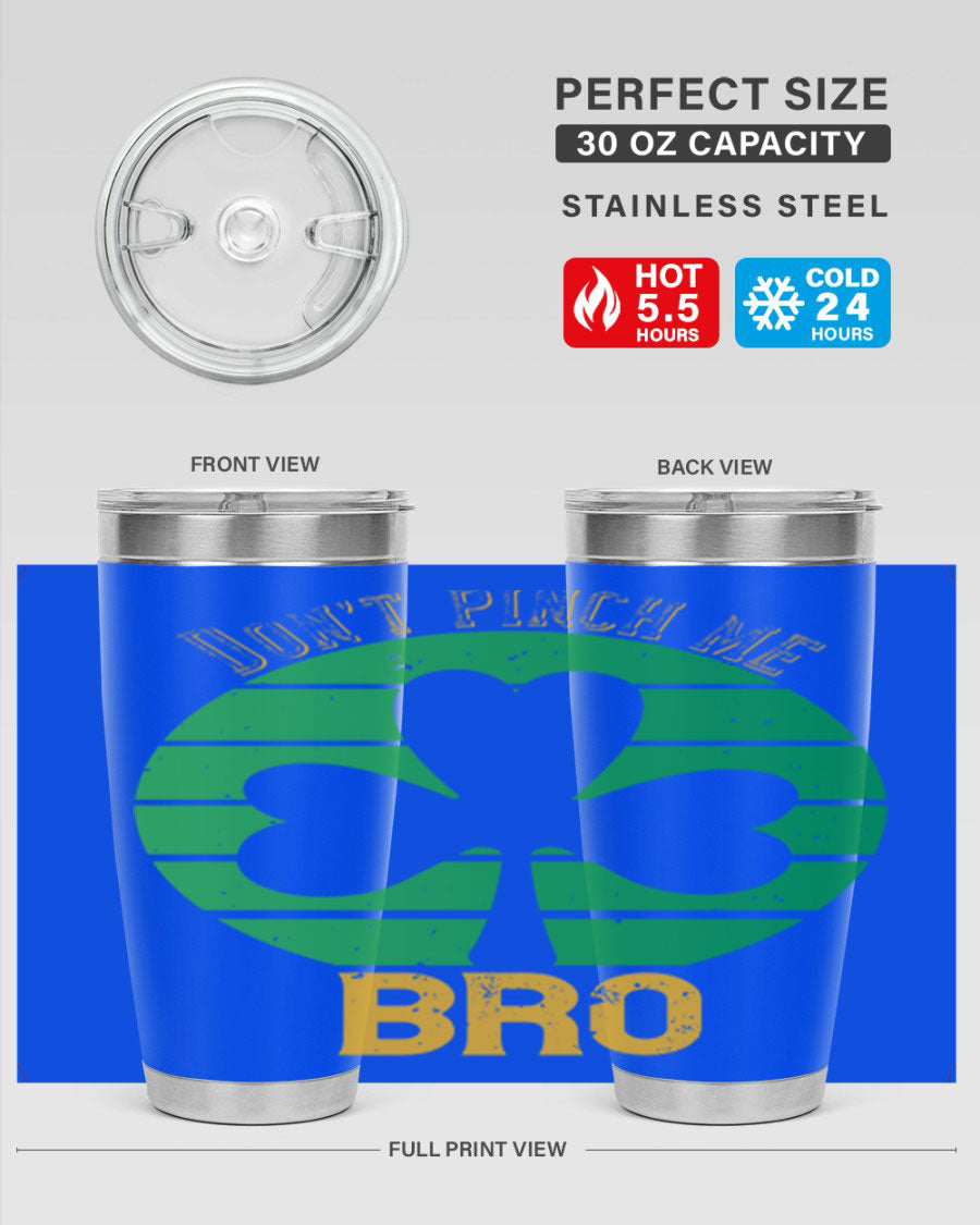 Dont Pinch Me Bro Style 139# St. Patrick's Day tumbler, featuring a double wall vacuum stainless steel design with a vibrant print.