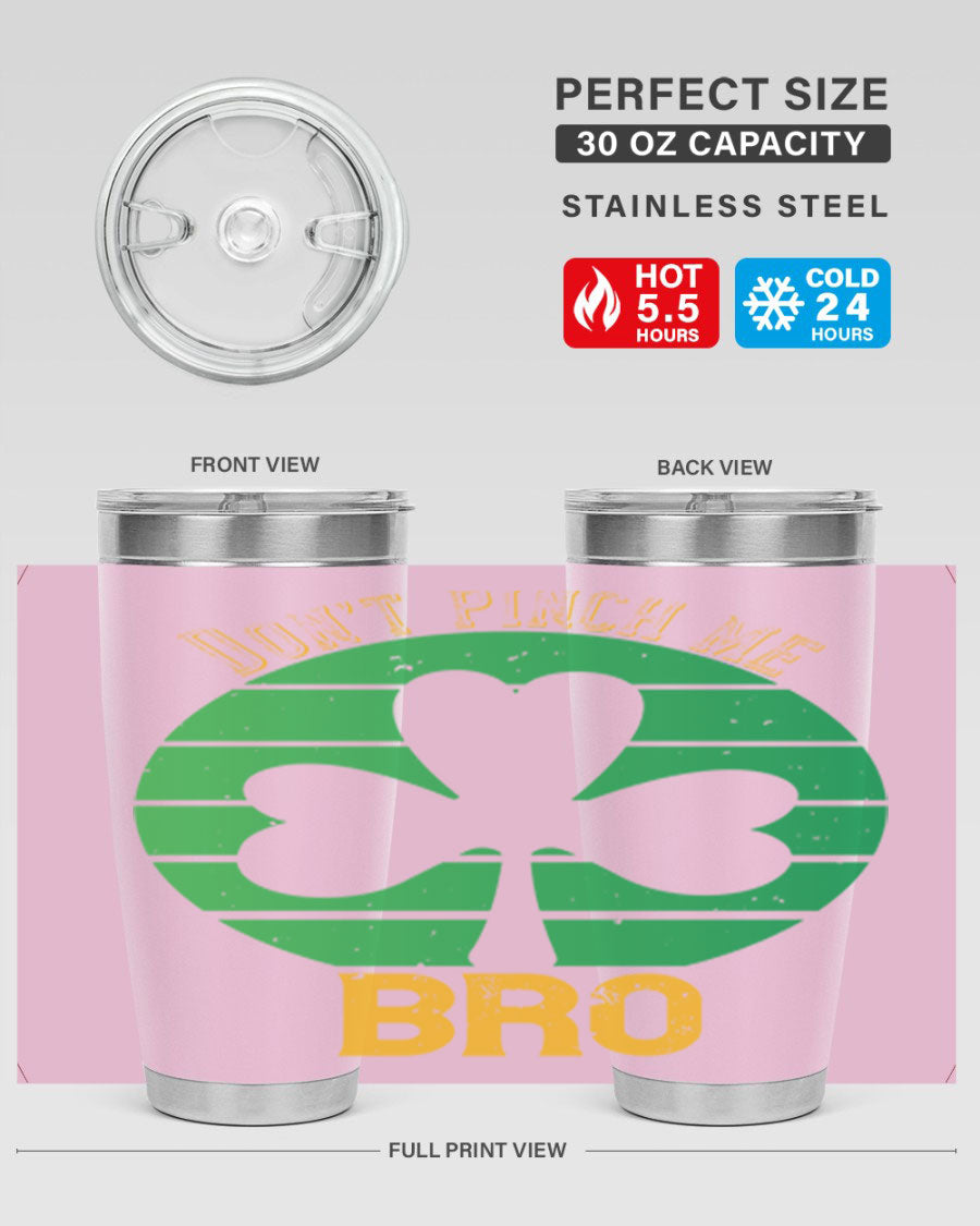 Dont Pinch Me Bro Style 139# St. Patrick's Day tumbler, featuring a double wall vacuum stainless steel design with a vibrant print.