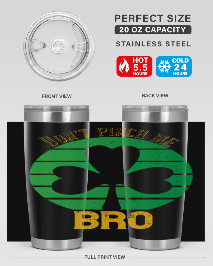 Dont Pinch Me Bro Style 139# St. Patrick's Day tumbler, featuring a double wall vacuum stainless steel design with a vibrant print.