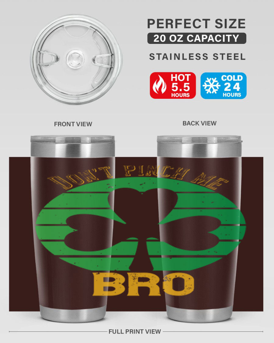 Dont Pinch Me Bro Style 139# St. Patrick's Day tumbler, featuring a double wall vacuum stainless steel design with a vibrant print.