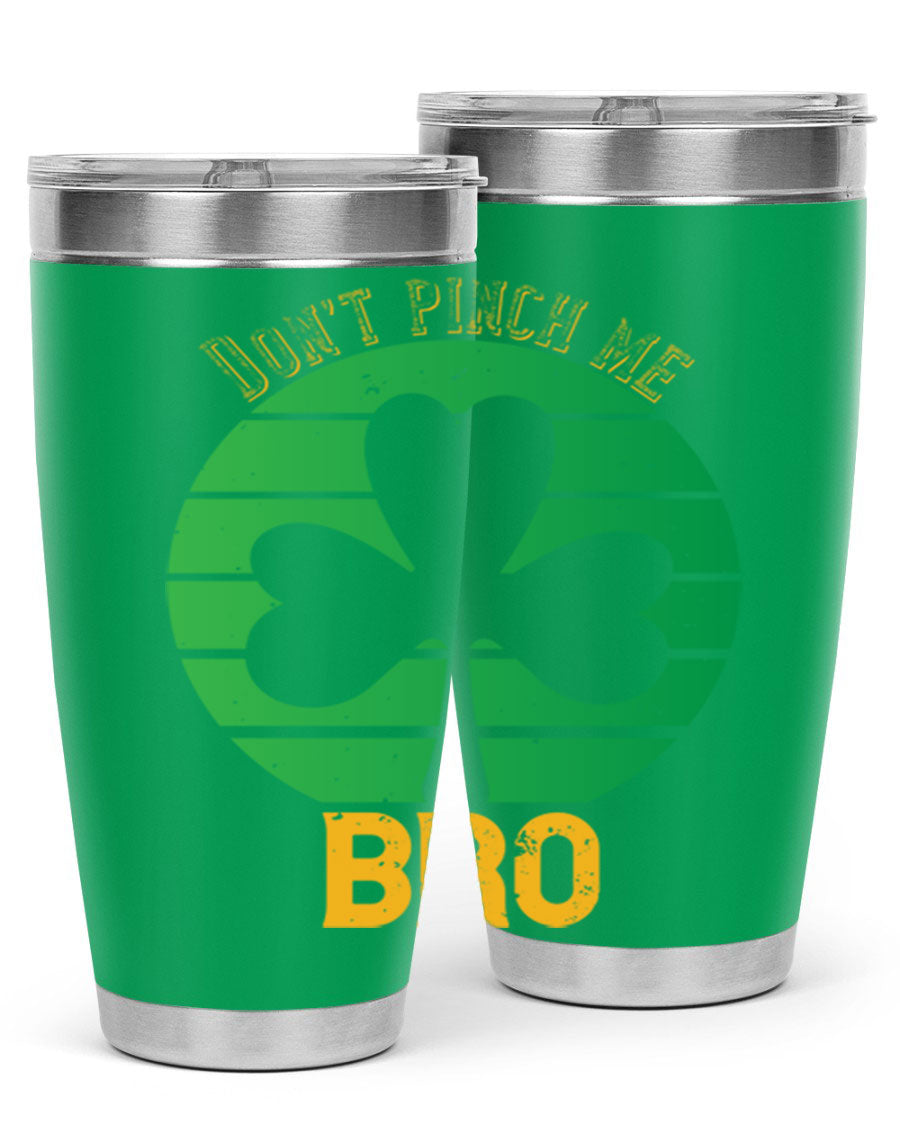 Dont Pinch Me Bro Style 139# St. Patrick's Day tumbler, featuring a double wall vacuum stainless steel design with a vibrant print.