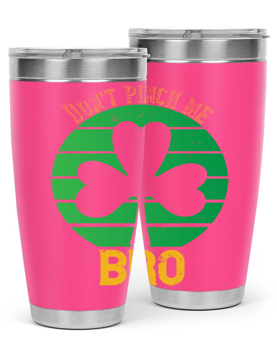 Dont Pinch Me Bro Style 139# St. Patrick's Day tumbler, featuring a double wall vacuum stainless steel design with a vibrant print.
