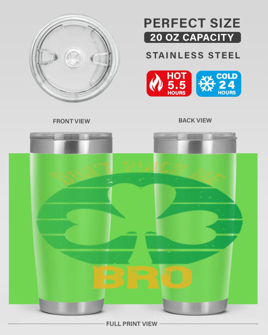 Dont Pinch Me Bro Style 139# St. Patrick's Day tumbler, featuring a double wall vacuum stainless steel design with a vibrant print.
