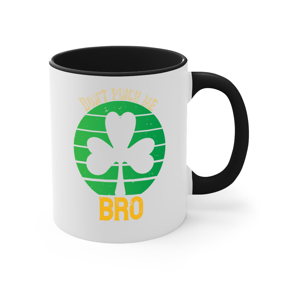 Dont Pinch Me Bro Style 139# St. Patrick's Day Mug with colorful handle and glossy finish, perfect for coffee and tea.