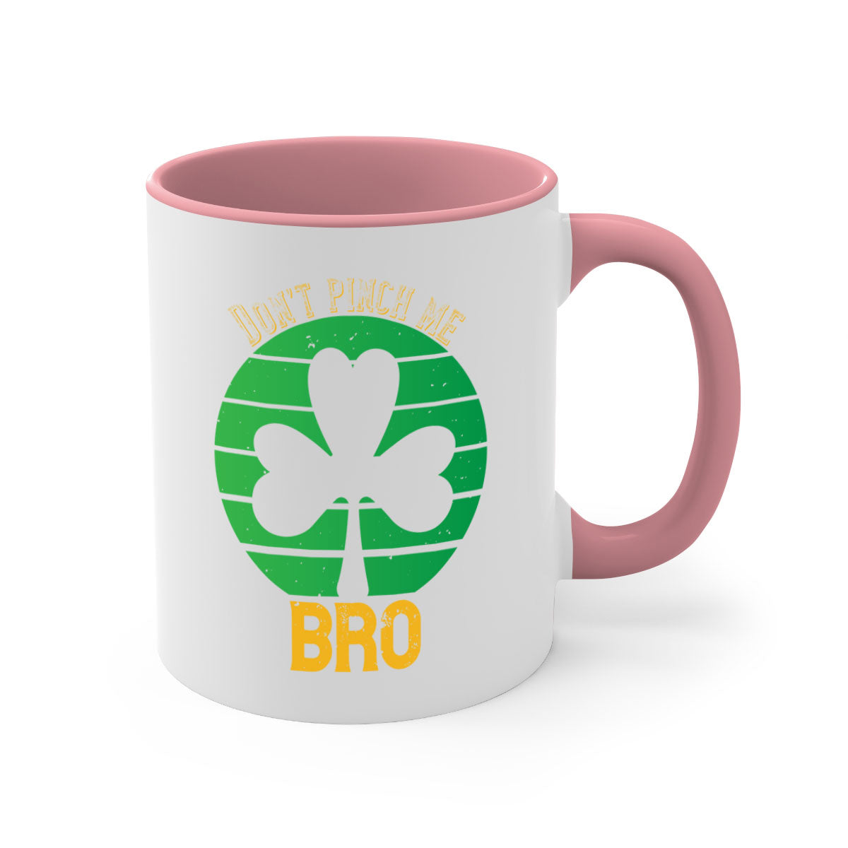 Dont Pinch Me Bro Style 139# St. Patrick's Day Mug with colorful handle and glossy finish, perfect for coffee and tea.