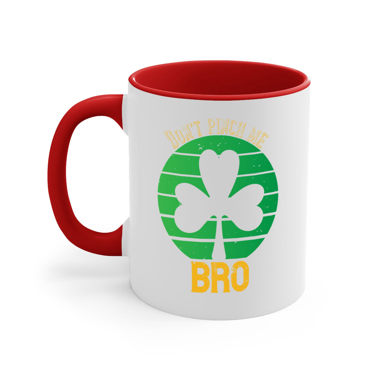 Dont Pinch Me Bro Style 139# St. Patrick's Day Mug with colorful handle and glossy finish, perfect for coffee and tea.