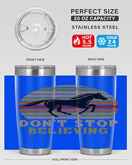 Don’t stop believing Style 8# horse tumbler in 20oz and 30oz sizes, featuring a motivational design and stainless steel construction.