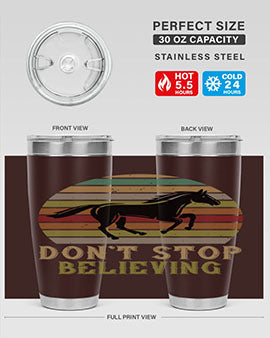 Don’t stop believing Style 8# horse tumbler in 20oz and 30oz sizes, featuring a motivational design and stainless steel construction.