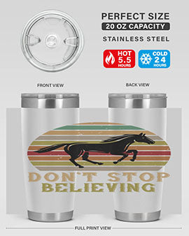 Don’t stop believing Style 8# horse tumbler in 20oz and 30oz sizes, featuring a motivational design and stainless steel construction.