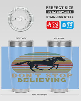 Don’t stop believing Style 8# horse tumbler in 20oz and 30oz sizes, featuring a motivational design and stainless steel construction.