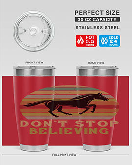 Don’t stop believing Style 8# horse tumbler in 20oz and 30oz sizes, featuring a motivational design and stainless steel construction.