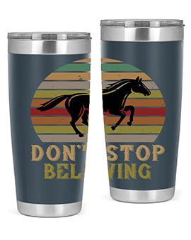 Don’t stop believing Style 8# horse tumbler in 20oz and 30oz sizes, featuring a motivational design and stainless steel construction.